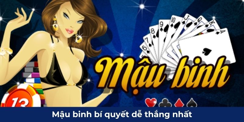 Mậu binh bí quyết dễ thắng nhất